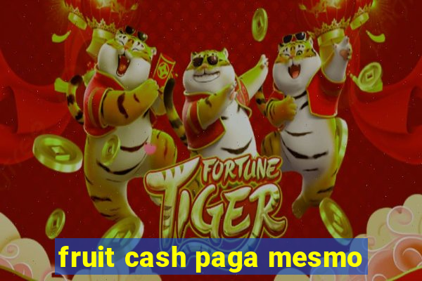 fruit cash paga mesmo