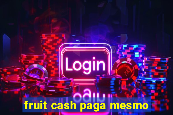 fruit cash paga mesmo