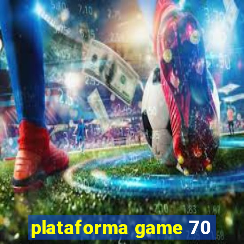 plataforma game 70