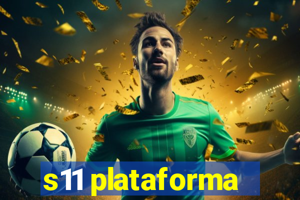 s11 plataforma