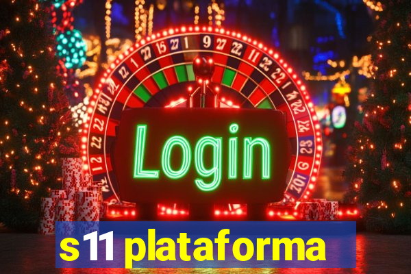 s11 plataforma