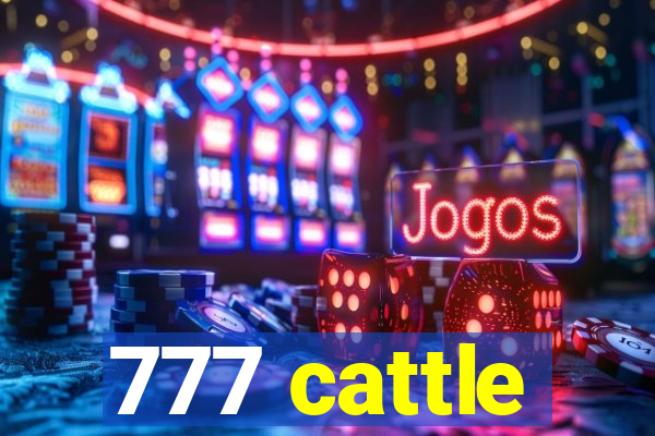 777 cattle