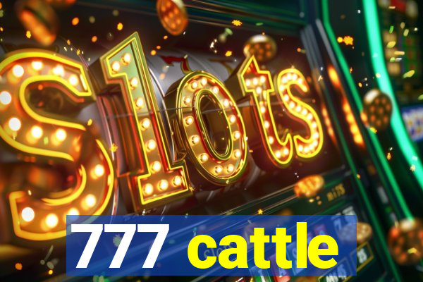 777 cattle