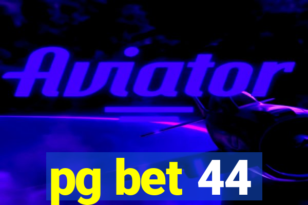 pg bet 44