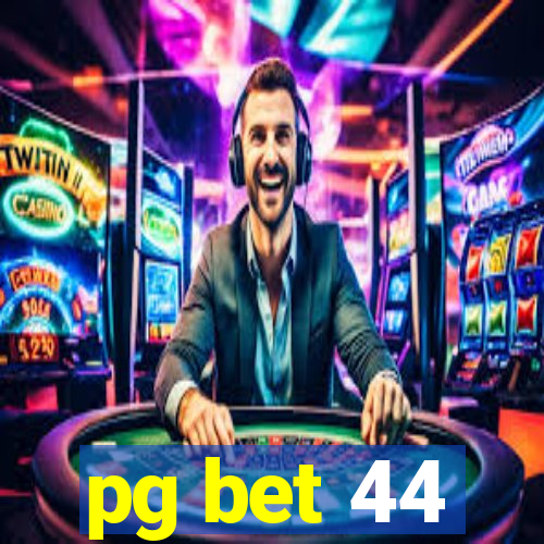 pg bet 44