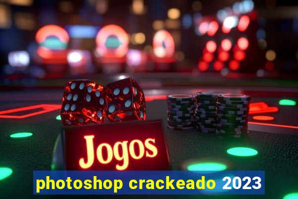 photoshop crackeado 2023