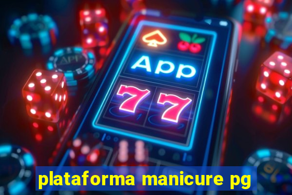 plataforma manicure pg