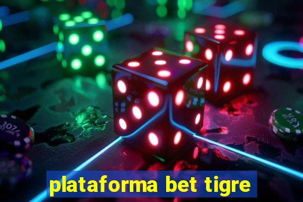 plataforma bet tigre