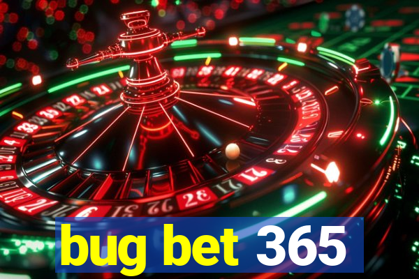 bug bet 365