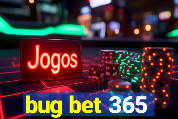 bug bet 365