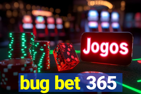 bug bet 365