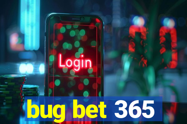 bug bet 365