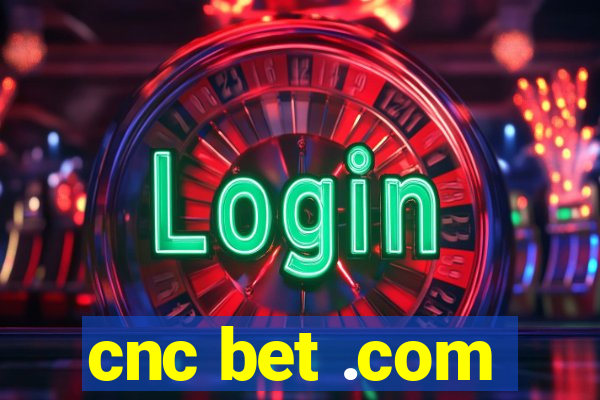 cnc bet .com