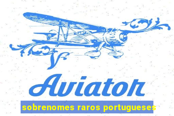 sobrenomes raros portugueses