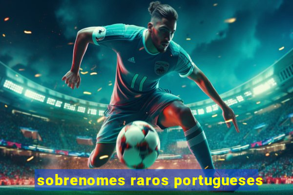 sobrenomes raros portugueses