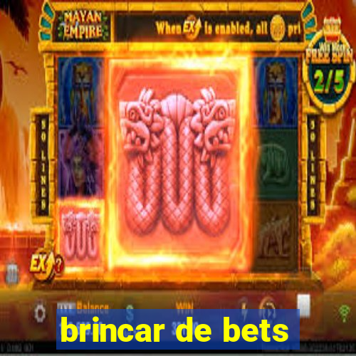 brincar de bets