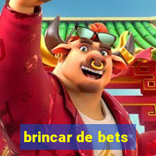 brincar de bets