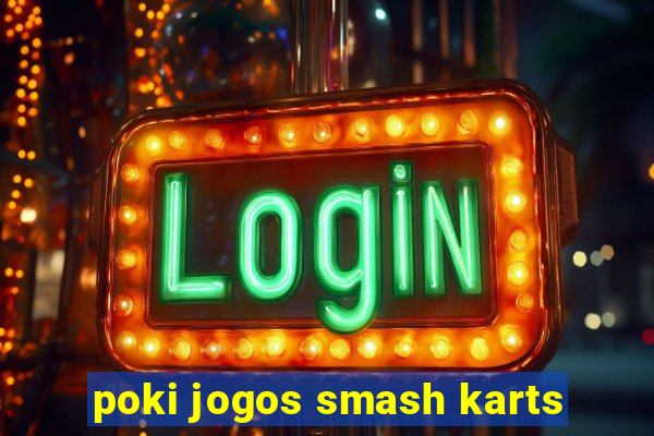 poki jogos smash karts