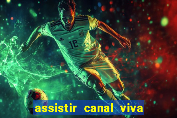 assistir canal viva online gratis