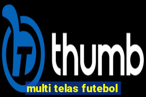 multi telas futebol