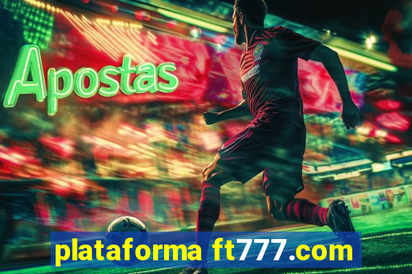 plataforma ft777.com