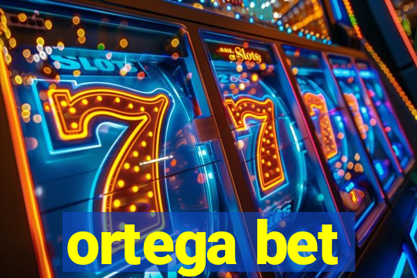 ortega bet