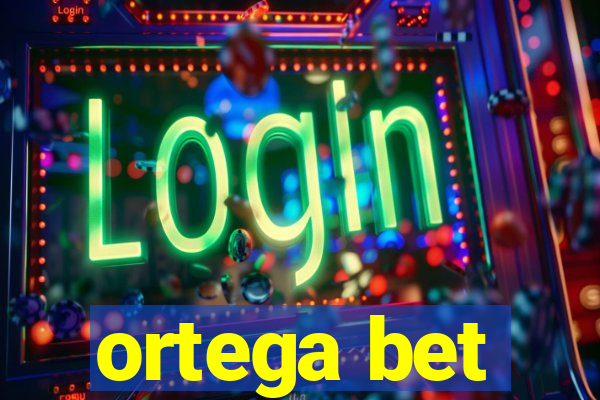 ortega bet