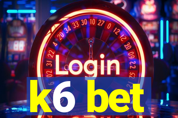 k6 bet