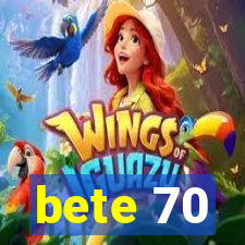 bete 70