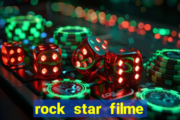 rock star filme completo dublado