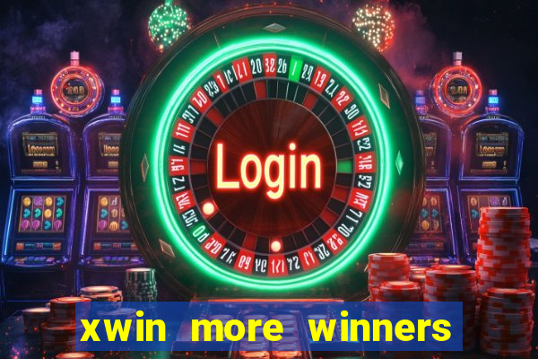 xwin more winners more fun