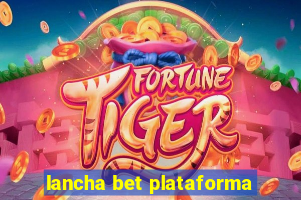 lancha bet plataforma