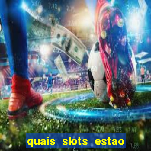 quais slots estao pagando agora