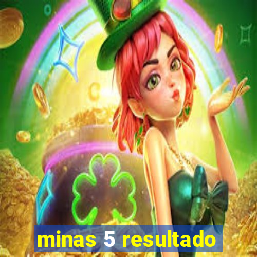 minas 5 resultado