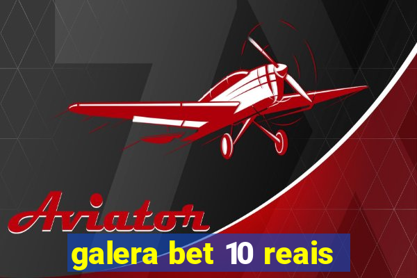 galera bet 10 reais