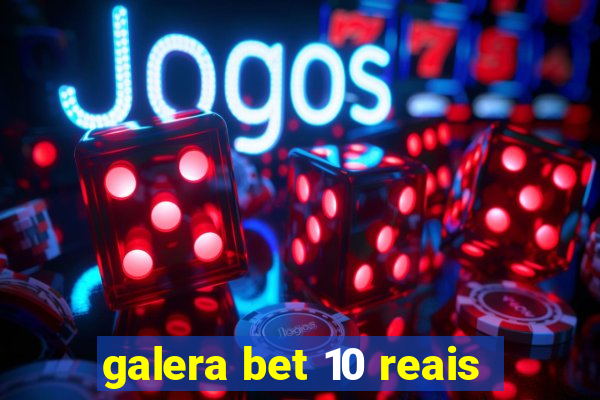 galera bet 10 reais