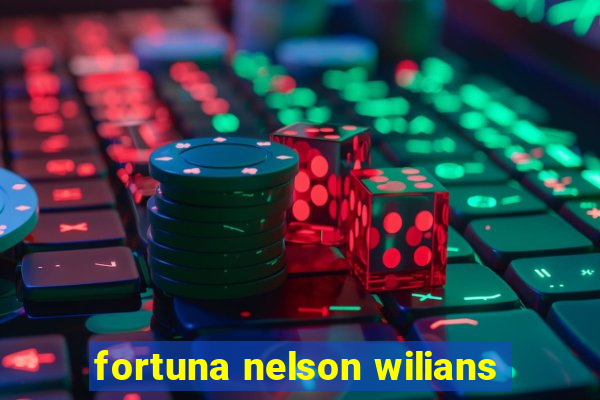 fortuna nelson wilians