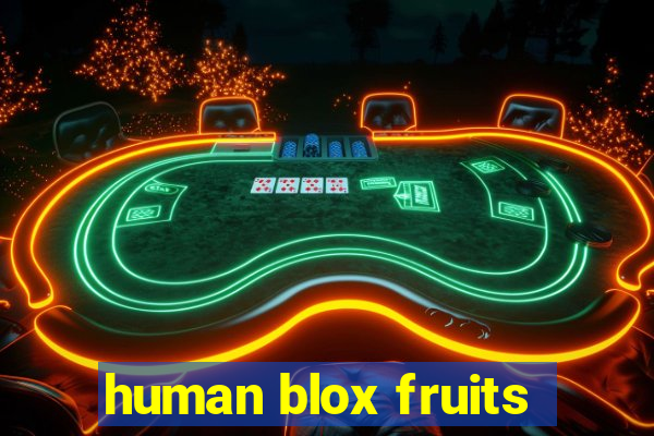 human blox fruits