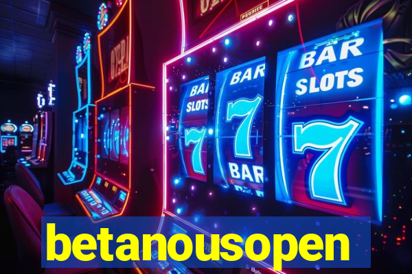 betanousopen