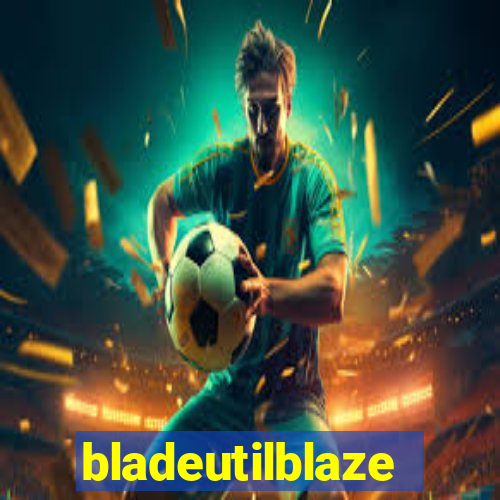 bladeutilblaze