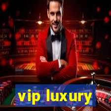 vip luxury