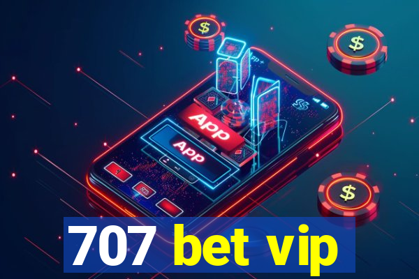 707 bet vip