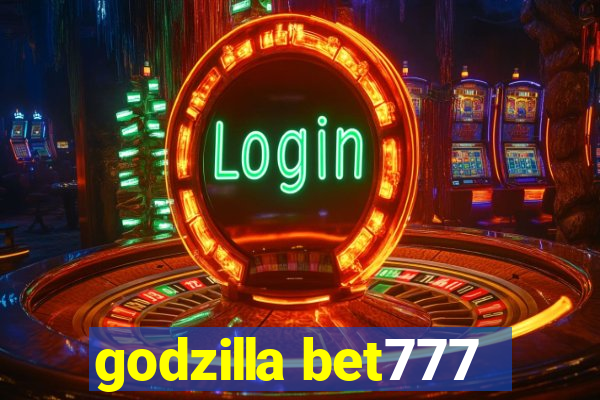 godzilla bet777