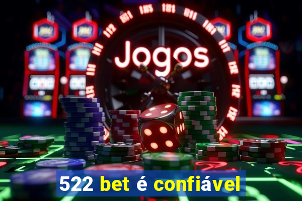 522 bet é confiável