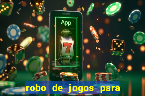 robo de jogos para ganhar dinheiro