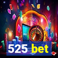 525 bet