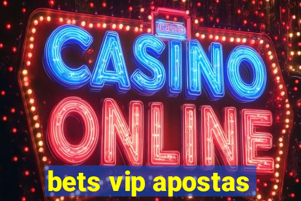 bets vip apostas