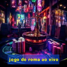 jogo do roma ao vivo