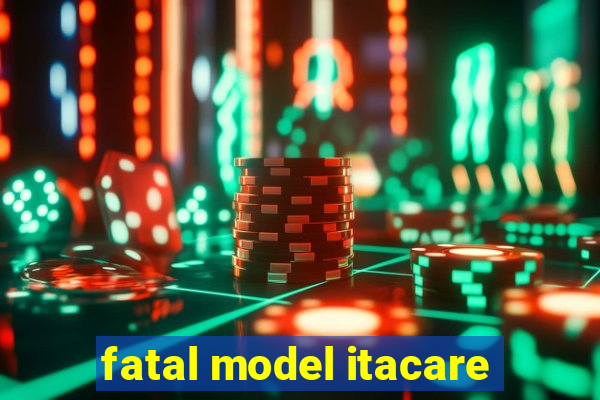 fatal model itacare