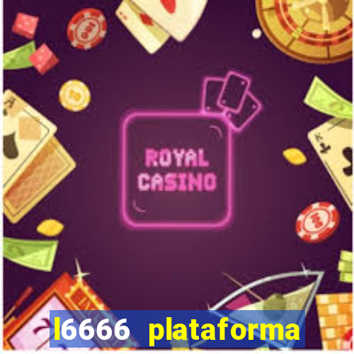 l6666 plataforma paga mesmo